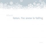 Listen The Snow Is..
